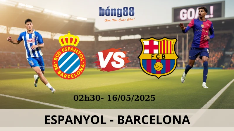 Tỷ Lệ Kèo La Liga - Espanyol vs Barcelona 16/05/2025