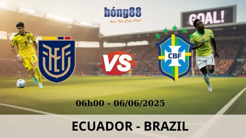 Nhận Định Bóng Đá - Ecuador vs Brazil 06/06/2025