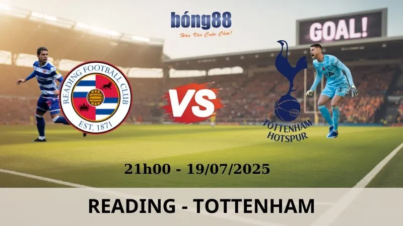 Nhận Định Bóng Đá - Reading vs Tottenham 19/07/2025